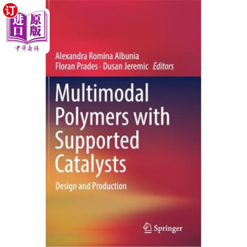 海外直订Multimodal Polymers with Supported Catalysts: Design and Production 负载型多模式聚合物的设计与生产