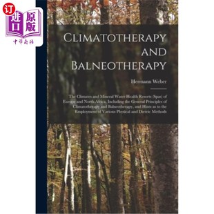 海外直订医药图书Climatotherapy and Balneotherapy; the Climates and Mineral Water Health Resorts 气候疗法和按摩疗法