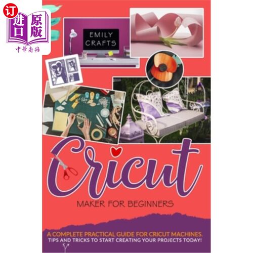 海外直订Cricut Maker for Beginners: A Complete Practical Guide for Cricut Machines. Tips Cricut制造者初