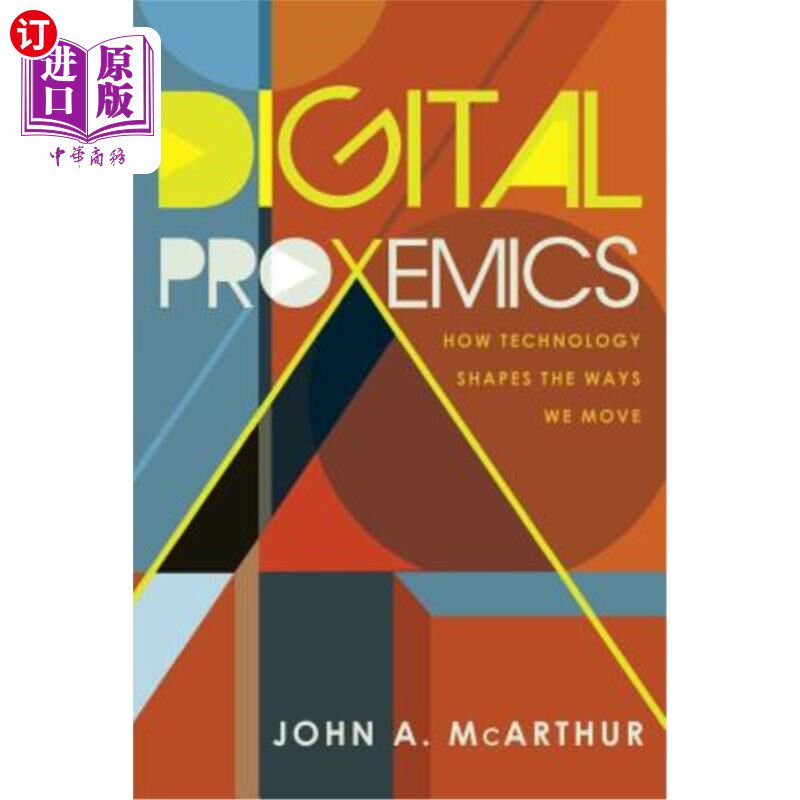 海外直订Digital Proxemics; How Technology Shapes the Ways We Move 数字亲近性;科技如何改变我们的生活方式