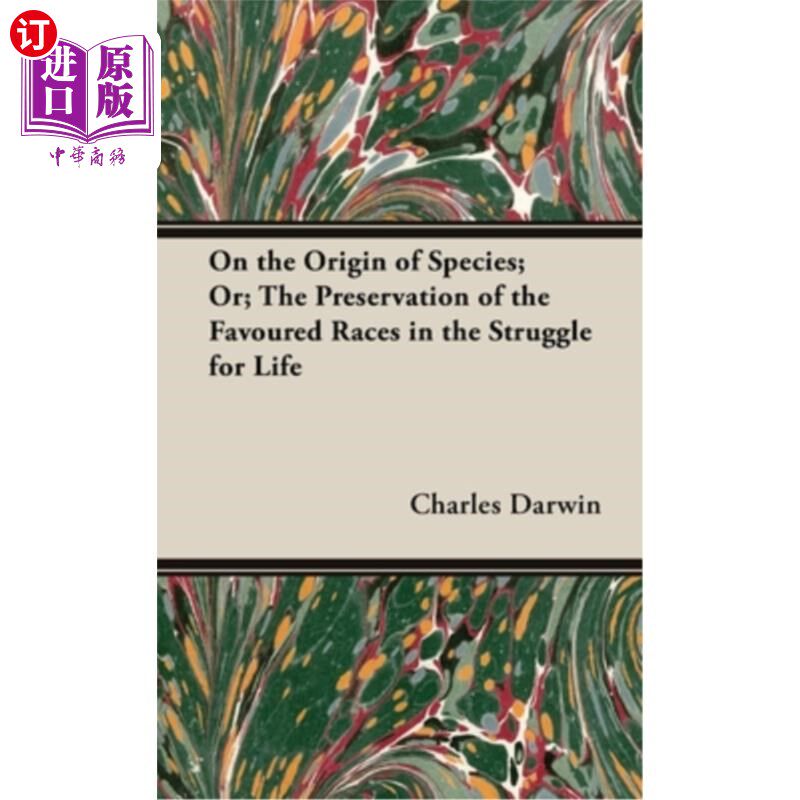 海外直订On the Origin of Species; Or; The Preservation of the Favoured Races in the Stru 物种起源论;或;在生存斗争中