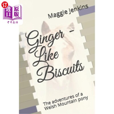 海外直订Ginger - Like Biscuits: The adventures of a Welsh Mountain pony 姜状饼干:威尔士山小马的冒险