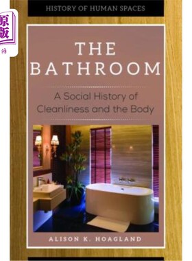 海外直订The Bathroom: A Social History of Cleanliness and the Body 《浴室:清洁与身体的社会史