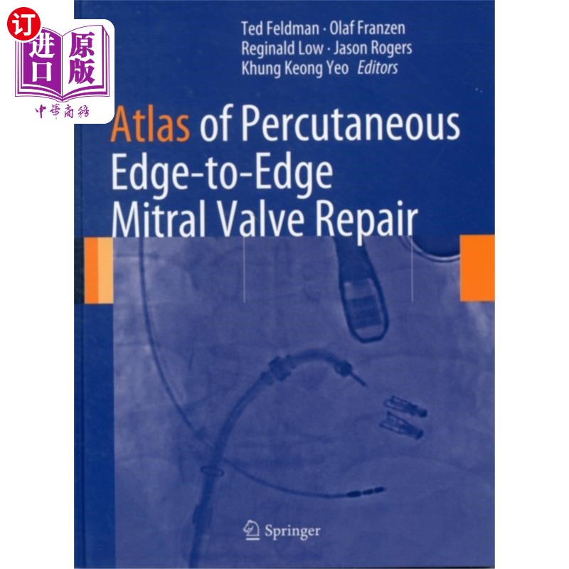 海外直订医药图书Atlas of Percutaneous Edge-to-Edge Mitral Valve ... 经皮二尖瓣边缘到边缘修复图谱 书籍/杂志/报纸 原版其它 原图主图