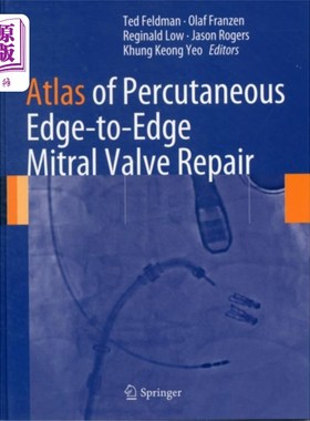 海外直订医药图书Atlas of Percutaneous Edge-to-Edge Mitral Valve ... 经皮二尖瓣边缘到边缘修复图谱