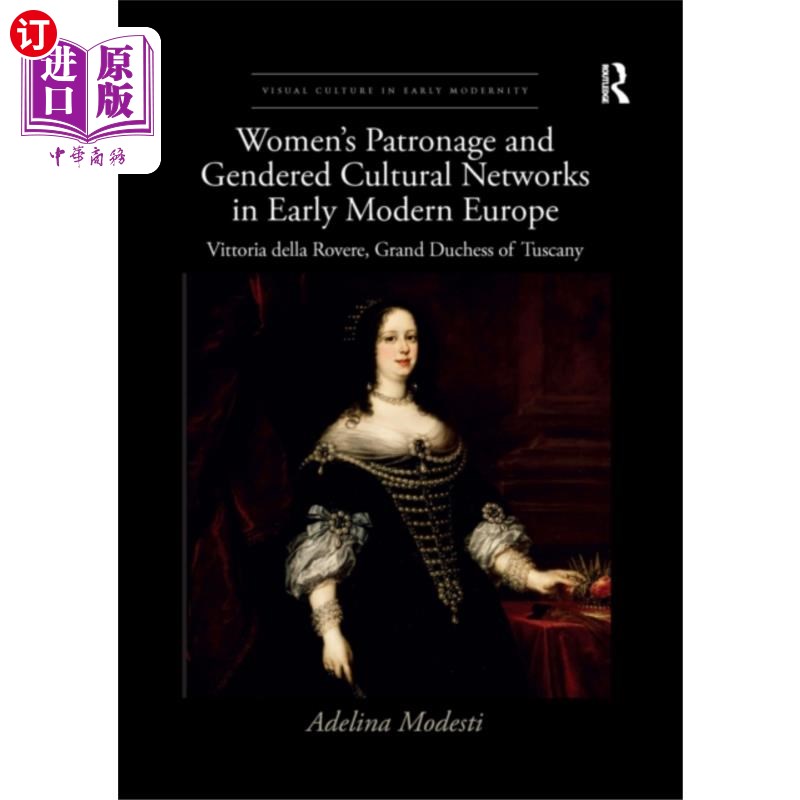 海外直订Women's Patronage and Gendered Cultural Networks... 近代早期欧洲妇女的庇护与性别化的文化