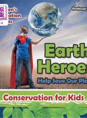 海外直订Earth Heroes! Help Save Our Planet - Conservation for Kids - Children's Conserva 地球英雄！帮助拯救我们的地