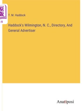 海外直订Haddock's Wilmington, N. C., Directory, And General Advertiser 哈多克的威尔明顿，北卡罗莱纳州，目录，和一般