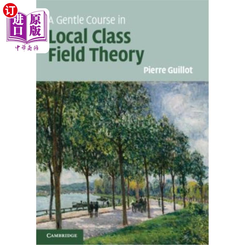 海外直订A Gentle Course in Local Class Field Theory: Local Number Fields, Brauer Groups, 本地阶级场理论的温和课程 书籍/杂志/报纸 原版其它 原图主图