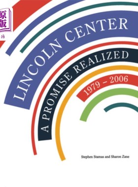 海外直订Lincoln Center: A Promise Realized, 1979-2006 林肯中心:实现承诺，1979-2006