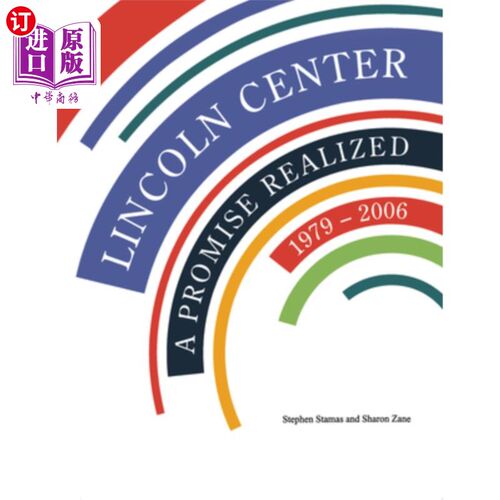 海外直订Lincoln Center: A Promise Realized, 1979-2006 林肯中心:实现承诺，1979-2006