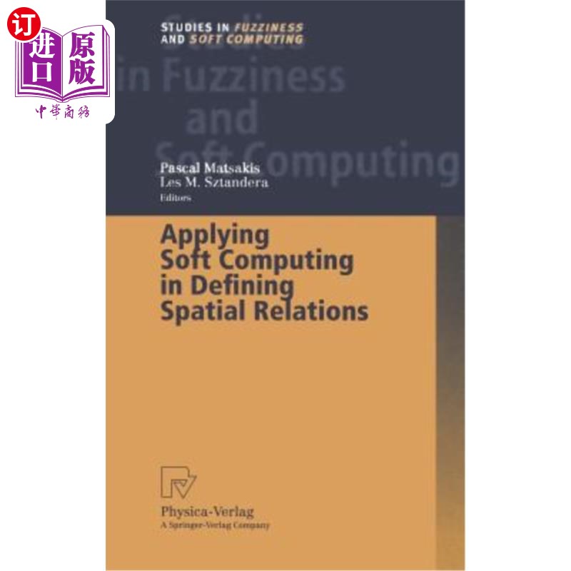 海外直订Applying Soft Computing in Defining Spatial Relations 软计算在空间关系定义中的应用
