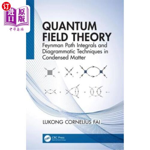 海外直订Quantum Field Theory: Feynman Path Integrals and Diagrammatic Techniques in Cond 量子场论:凝聚态物质中的费