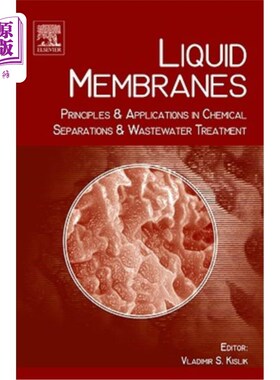 海外直订Liquid Membranes: Principles and Applications in Chemical Separations and Wastew 液膜:原理及其在化学分离和