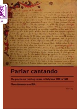 海外直订Parlar cantando: The practice of reciting verses in Italy from 1300 to 1600 对于cantando报告;诗歌