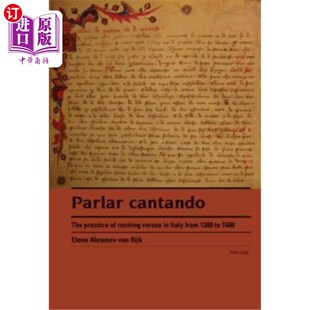 海外直订Parlar cantando: The practice of reciting verses in Italy from 1300 to 1600 对于cantando报告;诗歌