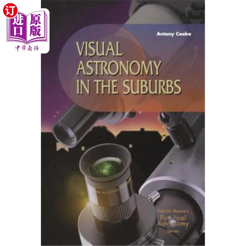 海外直订Visual Astronomy in the Suburbs: A Guide to Spectacular Viewing 郊区的视觉天文学：壮观景观指南