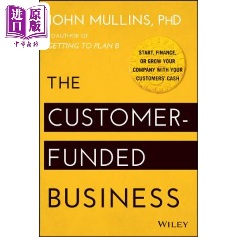 现货 客户资助型企业 The Customer Funded Business 英文原版 John Mullins 中商原版