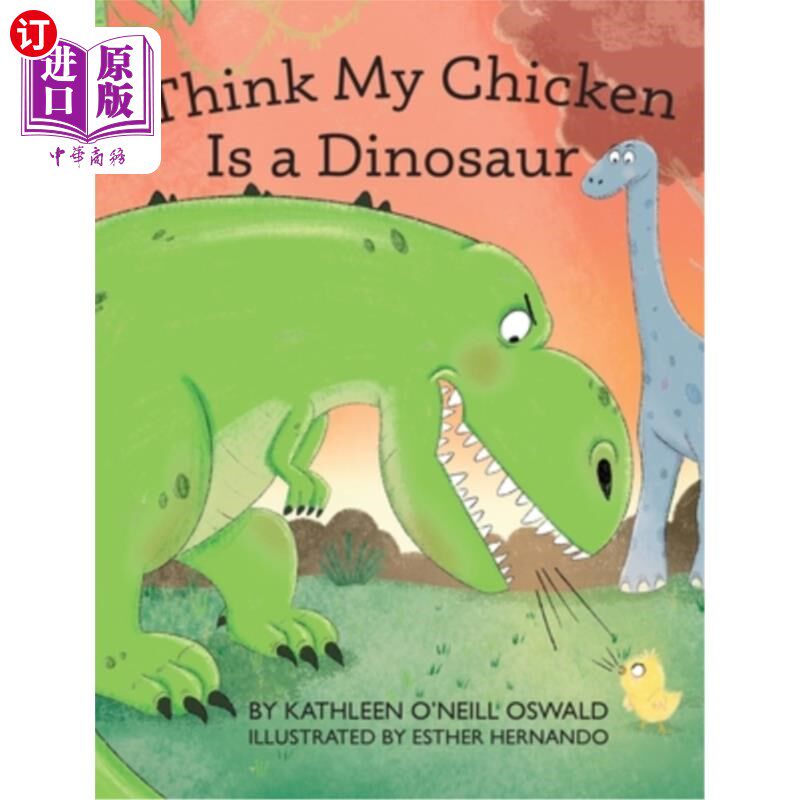 海外直订I Think My Chicken Is a Dinosaur 我认为我的鸡是一只恐龙