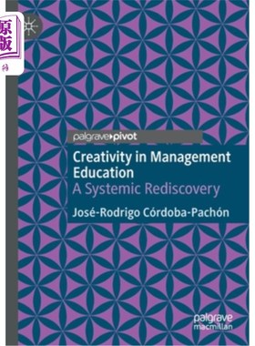 海外直订Creativity in Management Education: A Systemic Rediscovery 管理教育中的创造力:系统的再发现