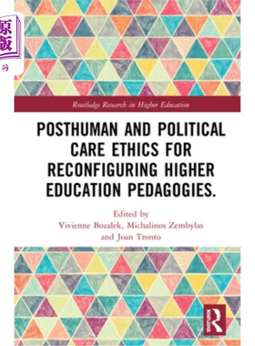 海外直订Posthuman and Political Care Ethics for Reconfiguring Higher Education Pedagogie 重构高等教育教育学的后斯曼