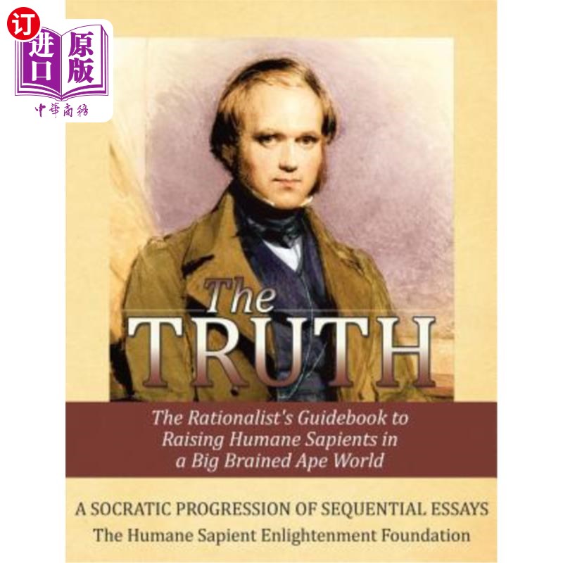 海外直订The Truth: The Rationalist's Guidebook to Raising Humane Sapients in a Big Brain 真相：理性主义者在一个大脑
