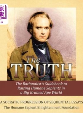 海外直订The Truth: The Rationalist's Guidebook to Raising Humane Sapients in a Big Brain 真相：理性主义者在一个大脑