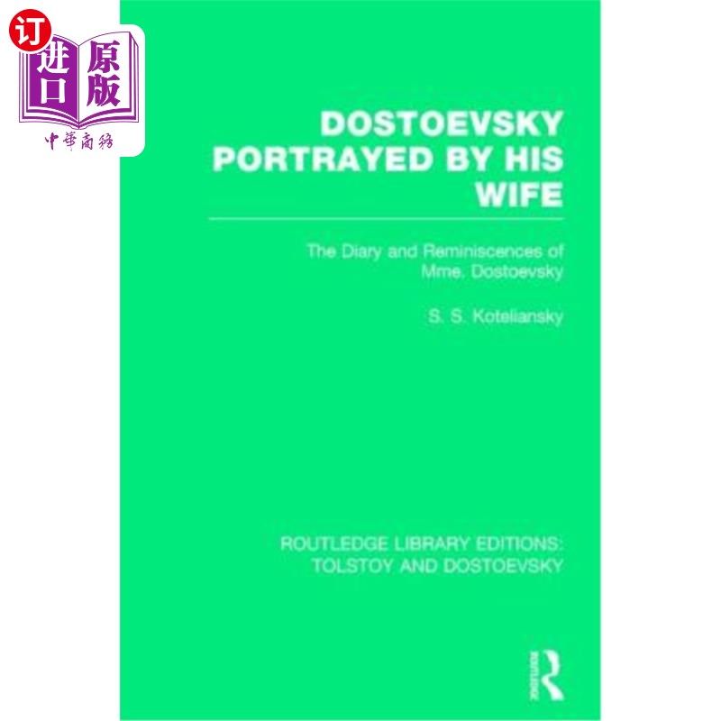海外直订Dostoevsky Portrayed by His Wife: The Diary and Reminiscences of Mme. Dostoevsky 妻子描绘的陀思妥耶夫斯基: