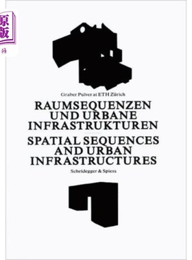海外直订Spatial Sequences and Urban Infrastructure: Grab... 空间序列和城市基础设施:苏黎世联邦理工学院的Graber Pulve