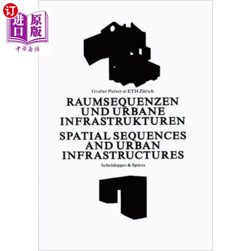 海外直订Spatial Sequences and Urban Infrastructure: Grab... 空间序列和城市基础设施:苏黎世联邦理工学院的Graber Pulve