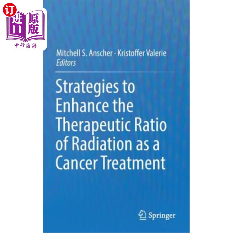 海外直订医药图书Strategies to Enhance the Therapeutic Ratio of Radiation as a Cancer Treatment 提高放射治疗癌症的治