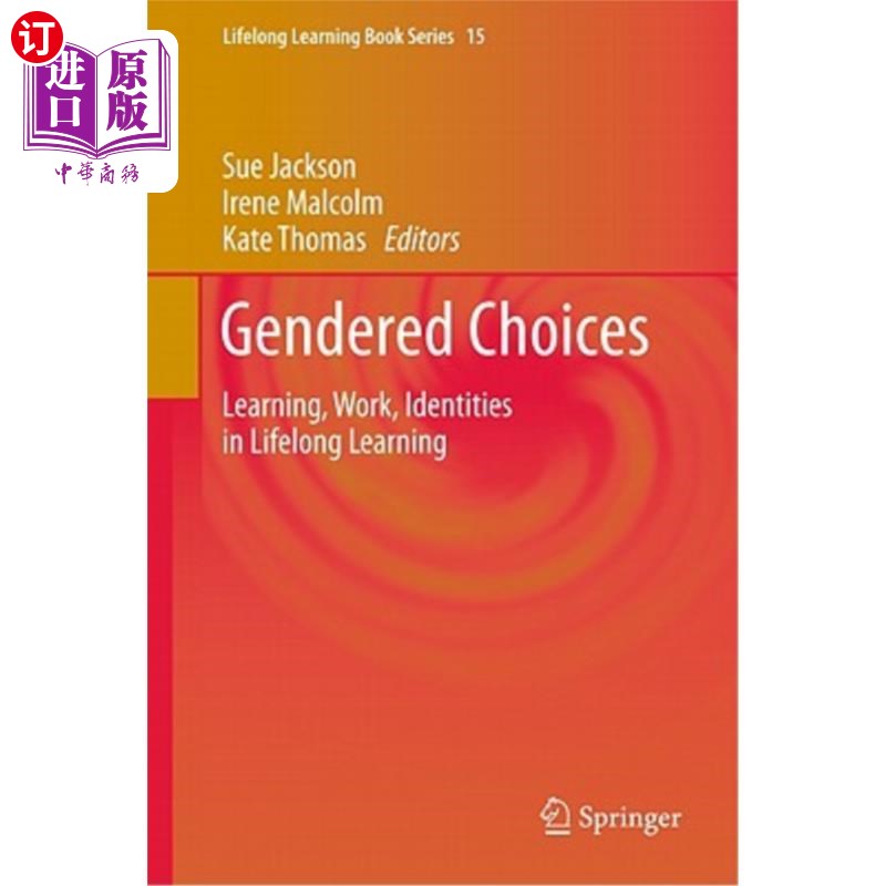 海外直订Gendered Choices: Learning, Work, Identities in Lifelong Learning 性别选择:学习，工作，终身学习中的身份