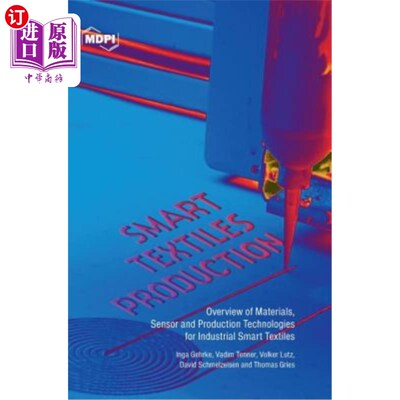 海外直订Smart Textiles Production: Overview of Materials, Sensor and Production Technolo 智能纺织品生产：工业智能纺
