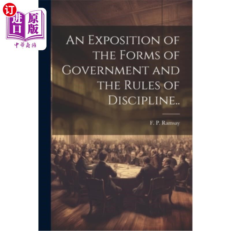 海外直订An Exposition of the Forms of Government and the Rules of Discipline.. 政府形式与纪律规则的论述