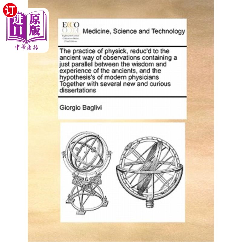 海外直订医药图书The Practice of Physick, Reduc'd to the Ancient Way of Observations Containing a 物理学的实践，还原