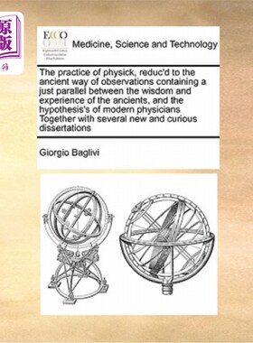 海外直订医药图书The Practice of Physick, Reduc'd to the Ancient Way of Observations Containing a 物理学的实践，还原