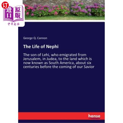 海外直订The Life of Nephi: The son of Lehi, who emigrated from Jerusalem, in Judea, to t 尼菲的生活：莱希的儿子，他