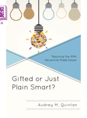 海外直订Gifted or Just Plain Smart?: Teaching the 99th Percentile Made Easier 有天赋还是很聪明？：第99百分位数的教学更容