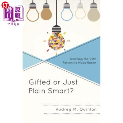 海外直订Gifted or Just Plain Smart?: Teaching the 99th Percentile Made Easier 有天赋还是很聪明？：第99百分位数的教学更容