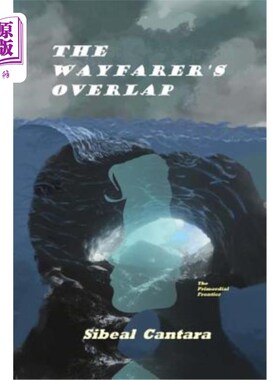 海外直订The Wayfarer's Overlap: The Primordial Frontier 旅行者的重叠:原始边疆
