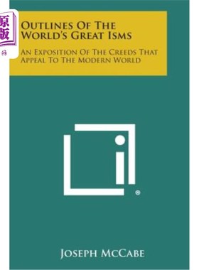 海外直订Outlines of the World's Great Isms: An Exposition of the Creeds That Appeal to t 世界伟大主义纲要：对吸引现