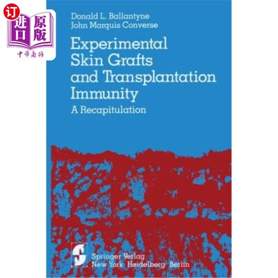 海外直订医药图书Experimental Skin Grafts and Transplantation Immunity: A Recapitulation 实验性皮肤移植与移植免疫:综述