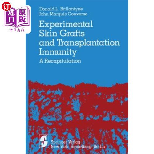 海外直订医药图书Experimental Skin Grafts and Transplantation Immunity: A Recapitulation 实验性皮肤移植与移植免疫:综述