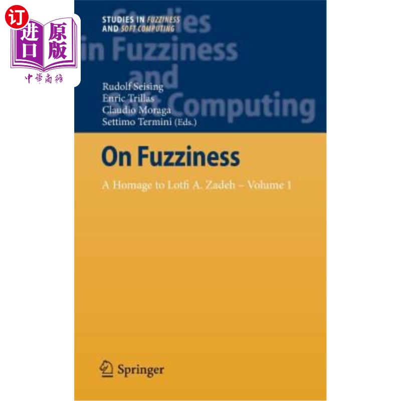 海外直订On Fuzziness: A Homage to Lotfi A. Zadeh - Volume 1 On Fuzziness: A Homage to Lotfi A. Zade
