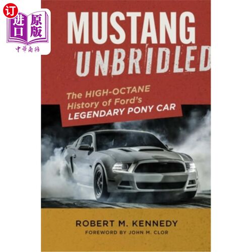 海外直订Mustang Unbridled: The High-Octane History of Ford's Legendary Pony Car 野马野马：福特传奇小马车的高辛烷值