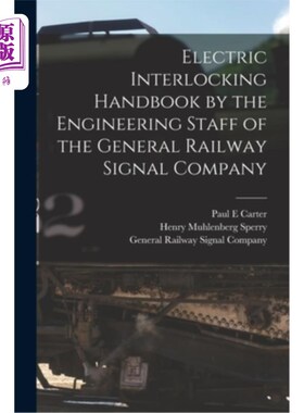 海外直订Electric Interlocking Handbook by the Engineering Staff of the General Railway S 铁路信号总公司工程人员电气