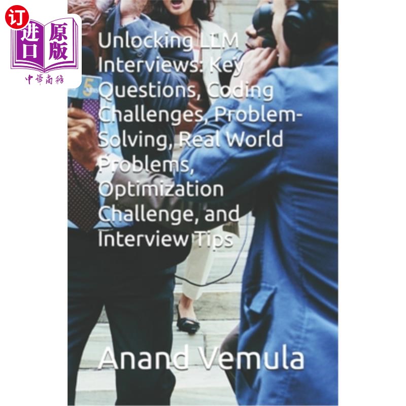 海外直订Unlocking LLM Interviews: Key Questions, Coding Challenges, Problem-Solving, Rea 解锁法学硕士面试：关键问题