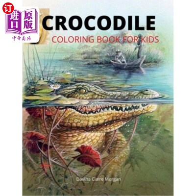 海外直订Crocodile Coloring Book for Kids: 46 Cute and Unique Coloring Pages with Crocodi 鳄鱼着色书的孩子：46可爱和