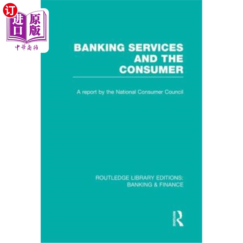 海外直订Banking Services and the Consumer (Rle: Banking & Finance) 银行服务与消费者(角色:银行与金融)