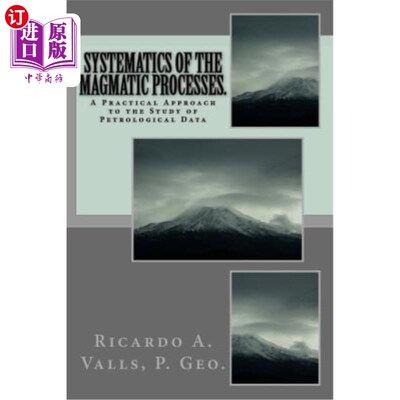 海外直订Systematics of the Magmatic Processes.: A Practical Approach to the Study of Pet 岩浆作用的系统学。岩石学资